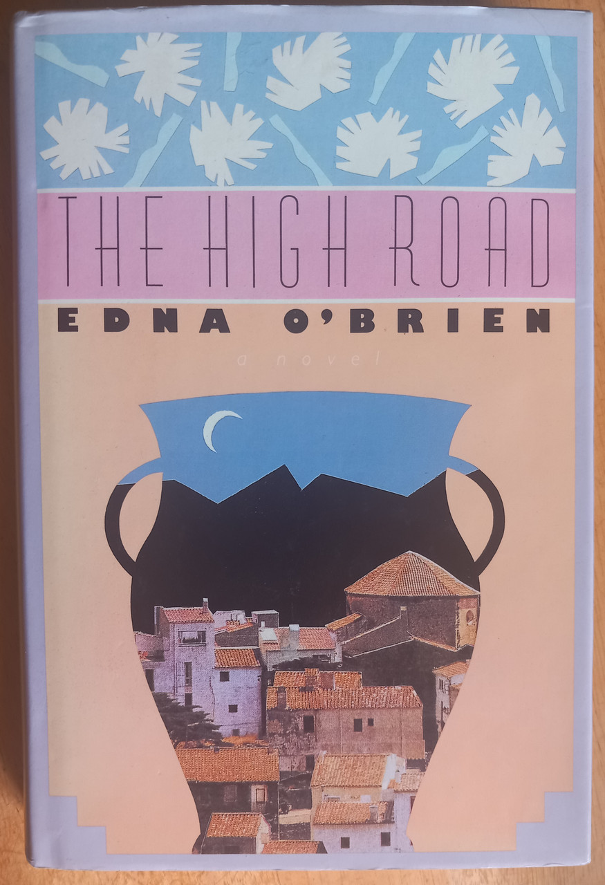 Edna O'Brien - The High Road - HB US 1st Edition- 1988