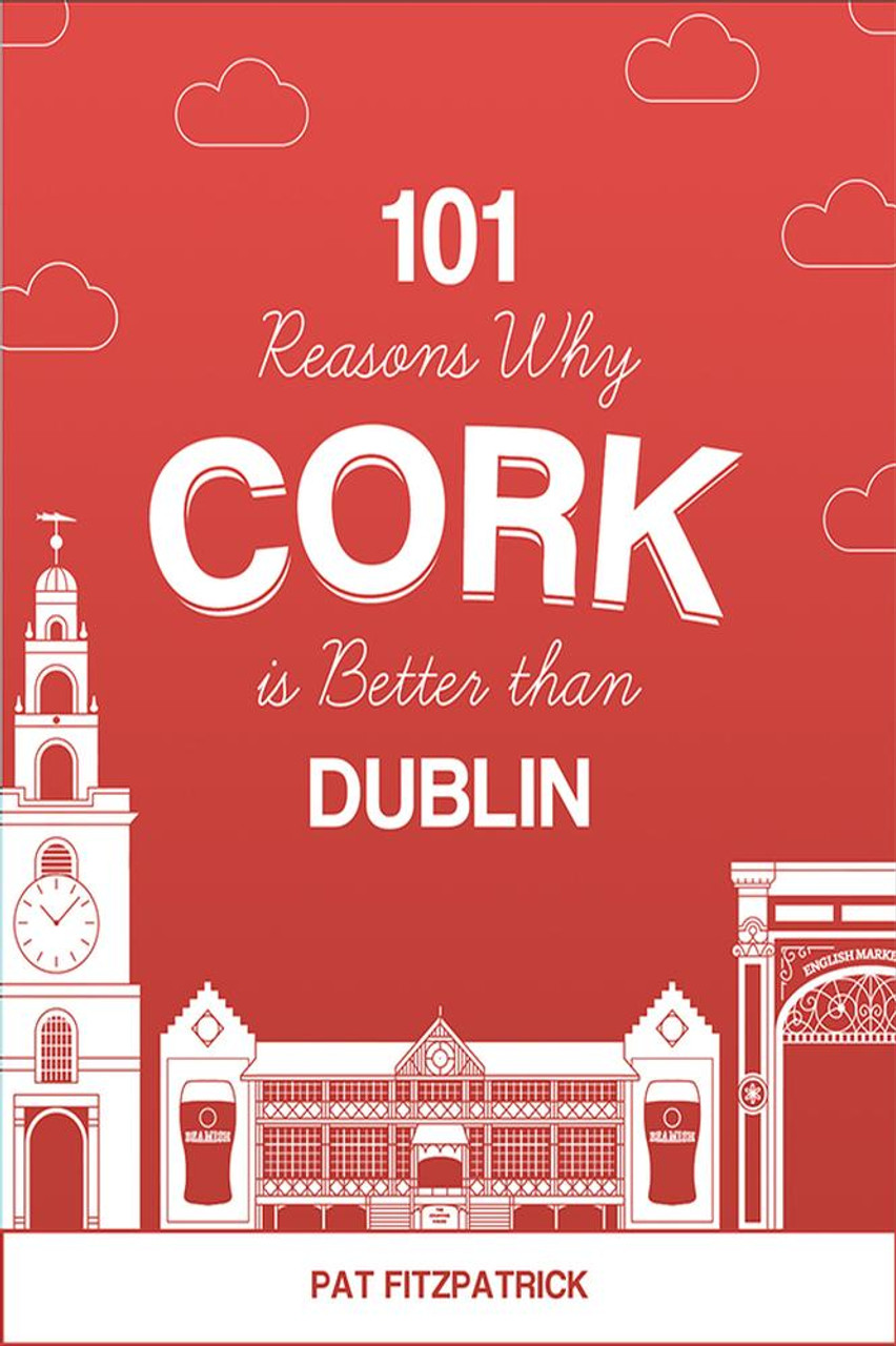 Pat Fitzpatrick - 101 Reasons Why Cork is Better Than Dublin - PB