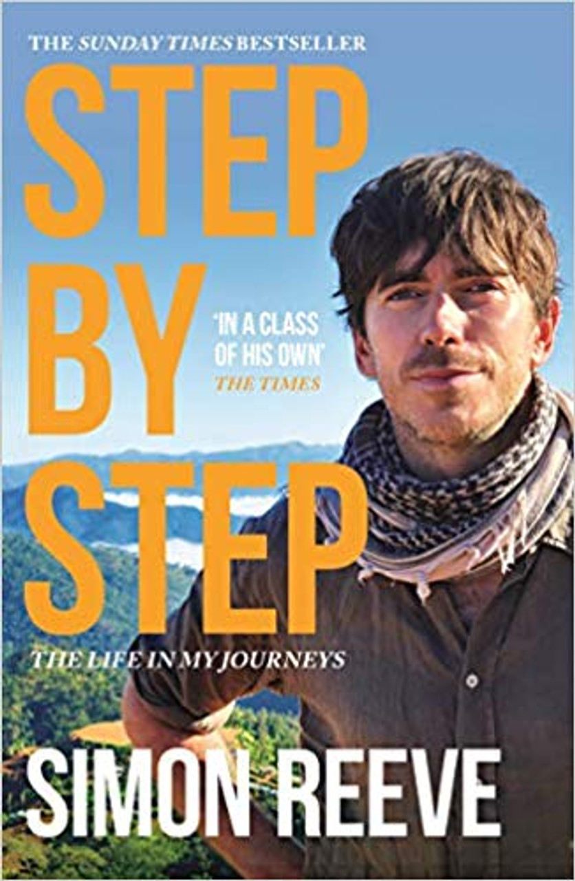 Simon Reeve / Step By Step : The Life in My Journeys Simon Reeve / Step By Step : The Life in My Journeys