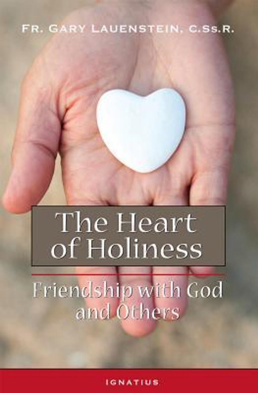 Fr Gary Lauenstein / The Heart of Holiness: Friendship with God and Others