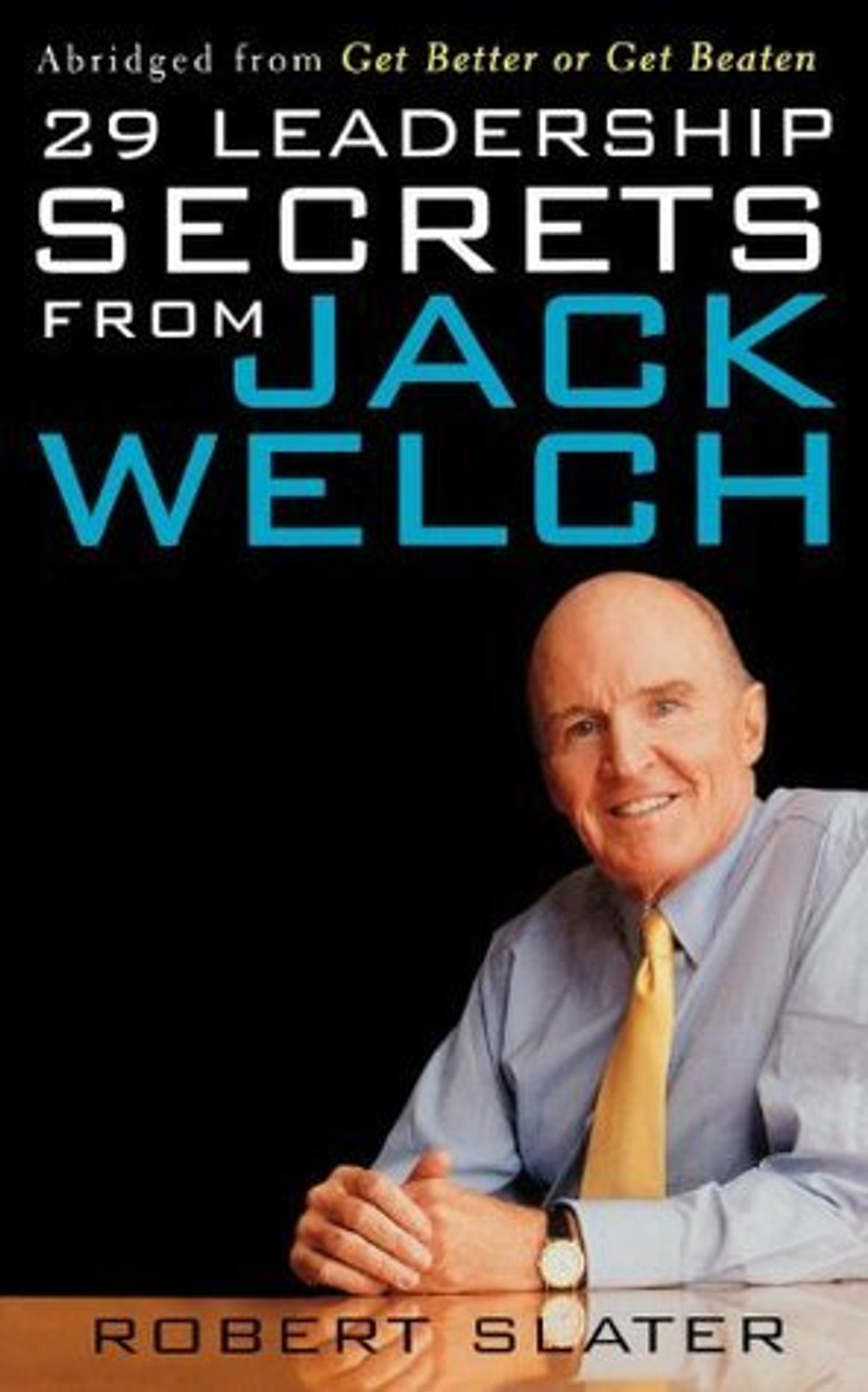 Robert Slater / 29 Leadership Secrets From Jack Welch