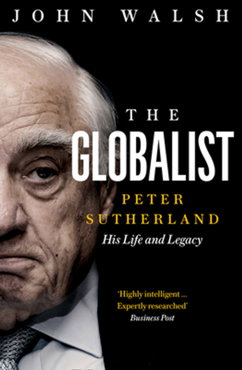 John Walsh / The Globalist: Peter Sutherland – His Life and Legacy