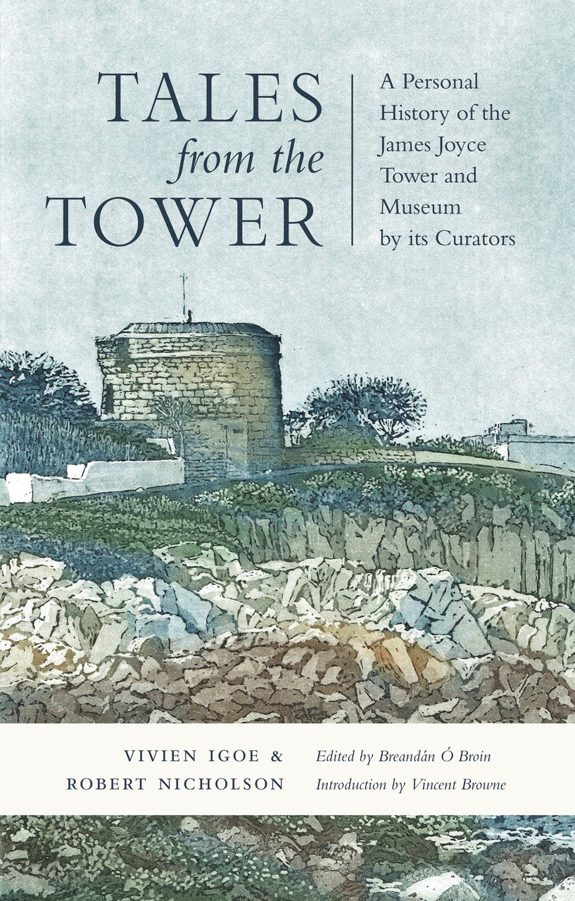 Vivien Igoe & Robert Nicholson - Tales From the Tower : A Personal History of James Joyce Tower and Museum - PB - BRAND NEW