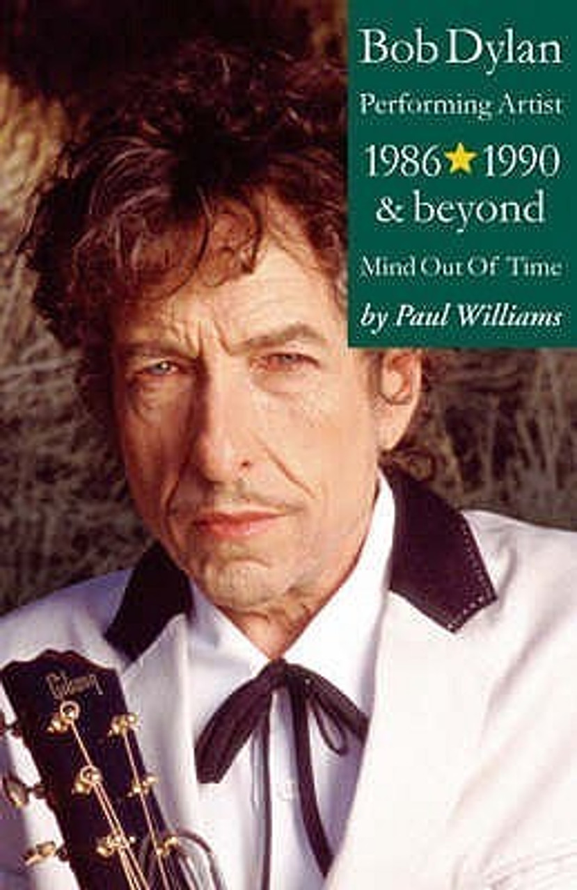 Paul Williams / Bob Dylan, Performing Artist: 1986 - 1990 and Beyond, Mind Out of Time