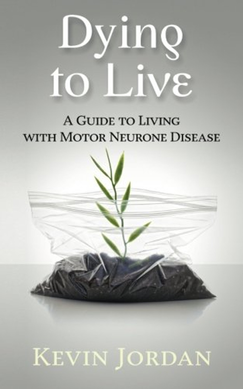 Kevin Jordan / Dying to Live - Motor Neurone Disease
