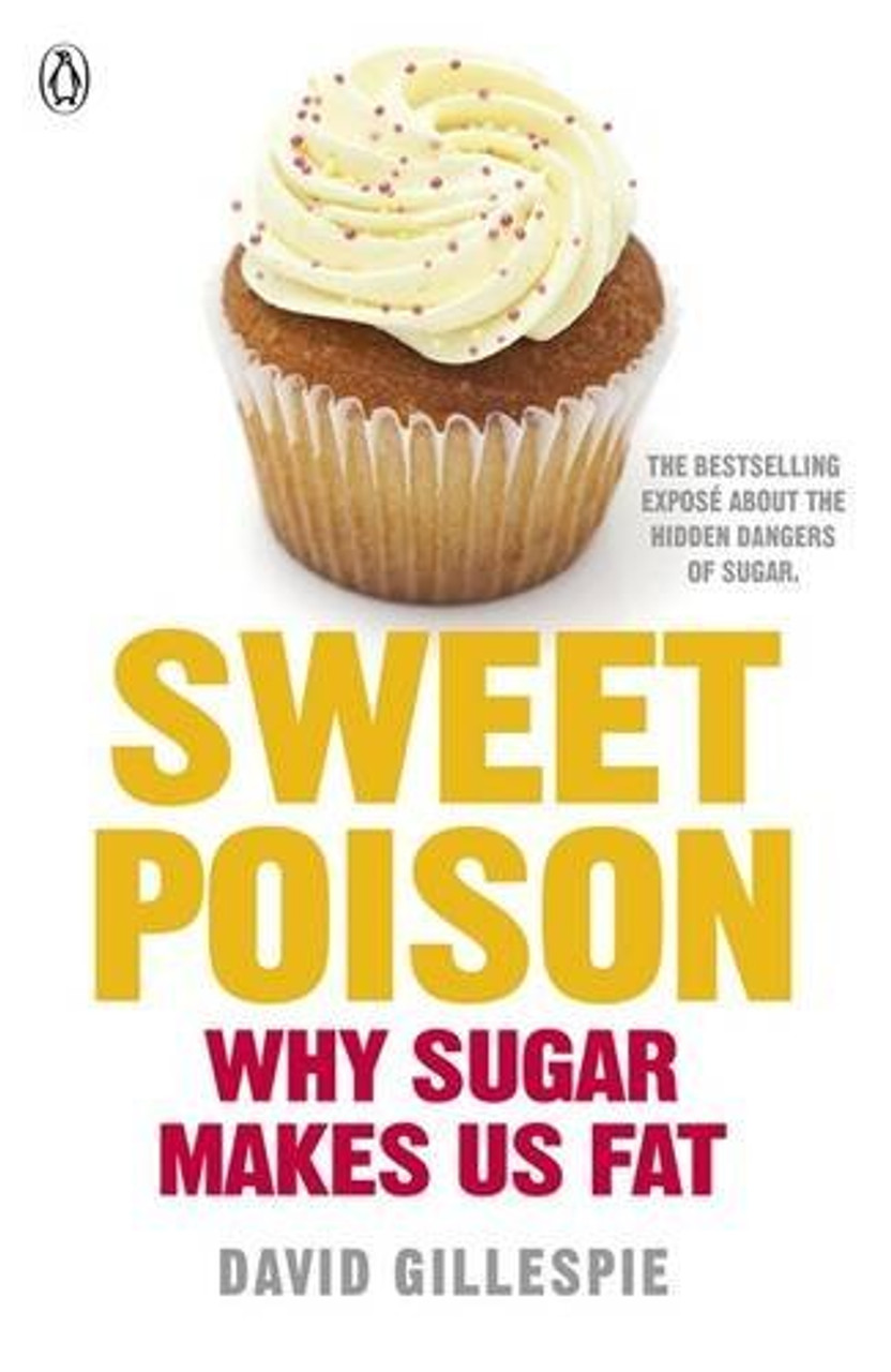 David Gillespie / Sweet Poison: Why Sugar Makes Us Fat