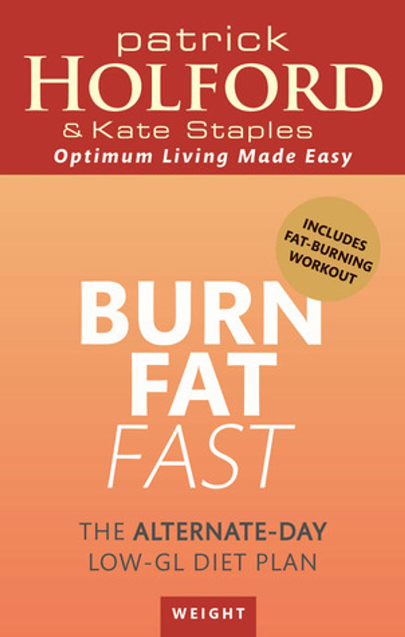 Patrick Holford, Kate Staples / Burn Fat Fast : The Alternate-Day Low-GL Diet Plan