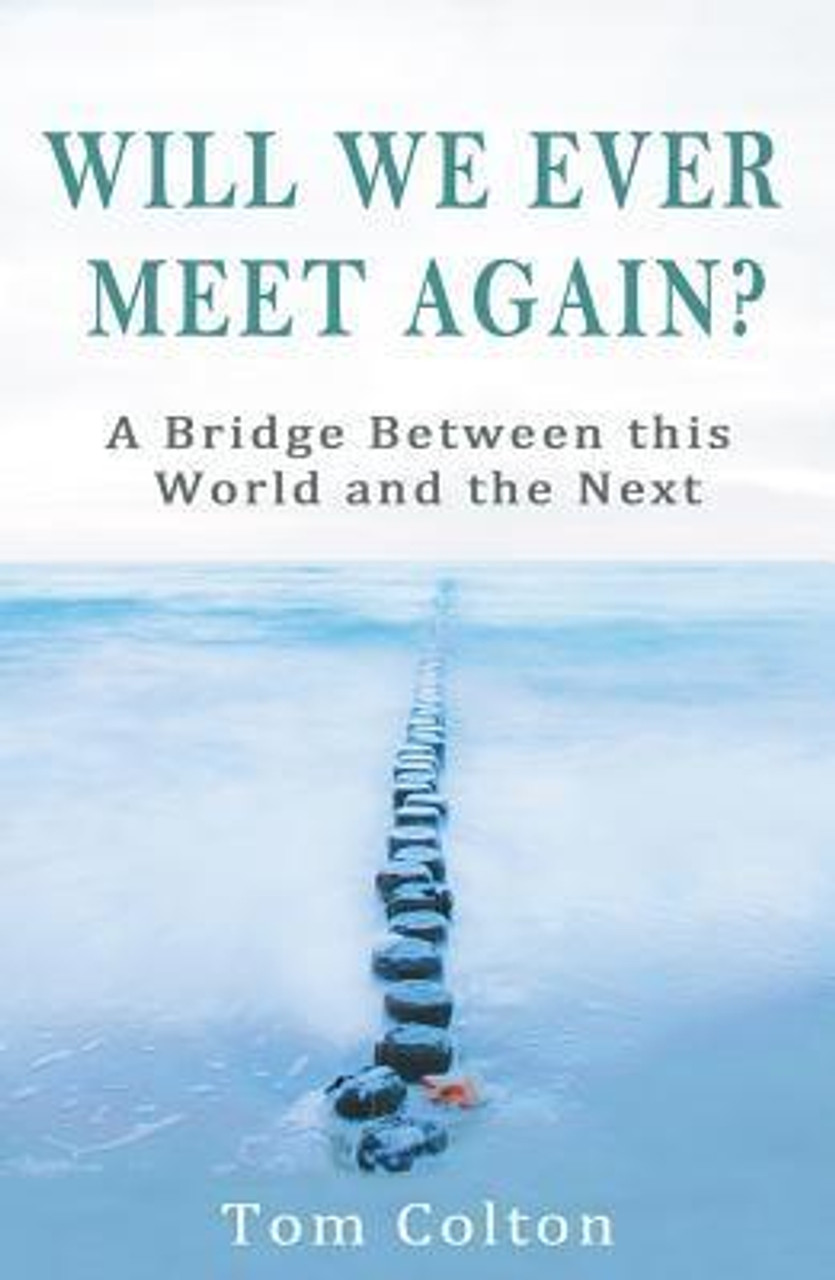 Tom Colton / Will We Ever Meet Again? - A Bridge Between This World and the Next