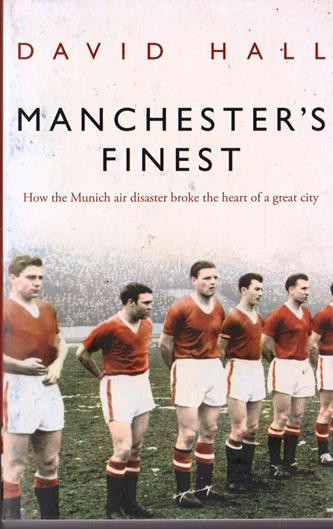 David Hall / Manchester's Finest - The Munich Air Disaster