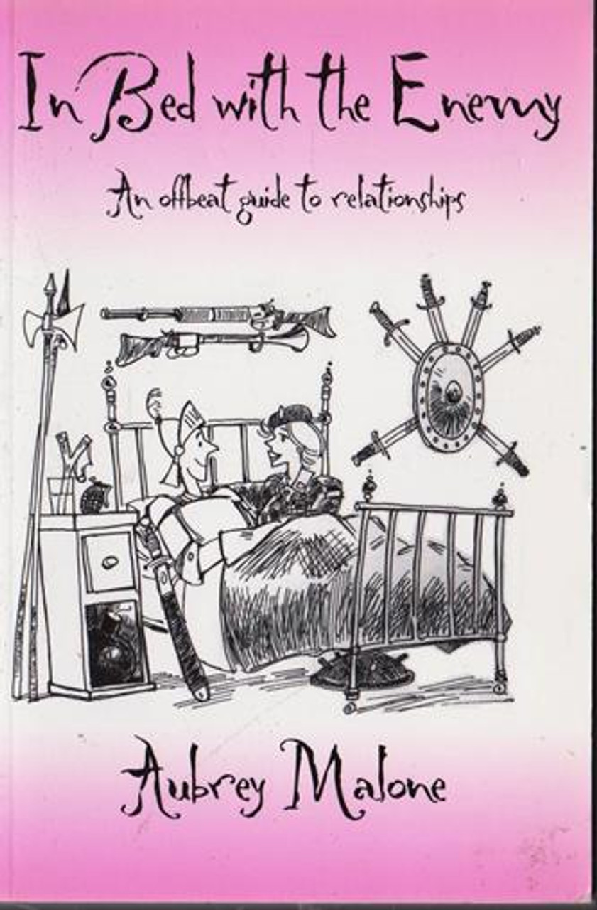 Aubrey Malone / In Bed with the Enemy - An Offbeat Guide to Relationships