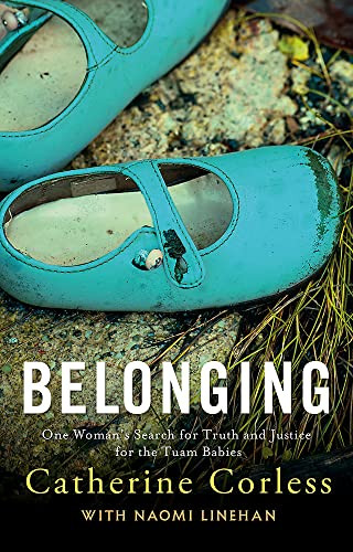 Catherine Corless / Belonging - Truth and Justice for the Tuam Babies