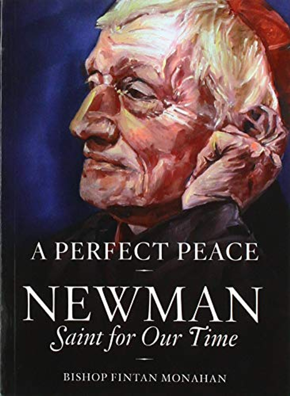 Bishop Fintan Monahan / A Perfect Peace Newman, Saint for Our Time