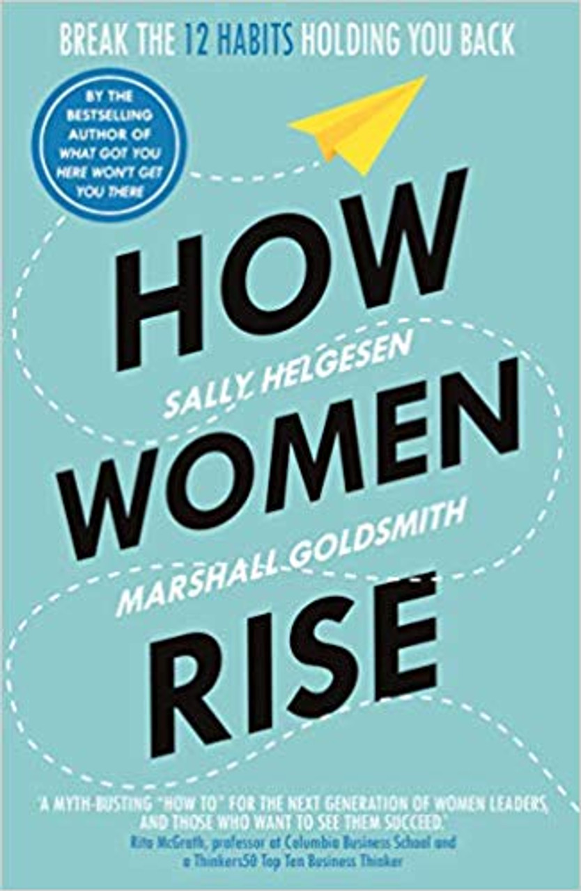 Sally Helgesen / How Women Rise - Break the 12 Habits Holding you Back
