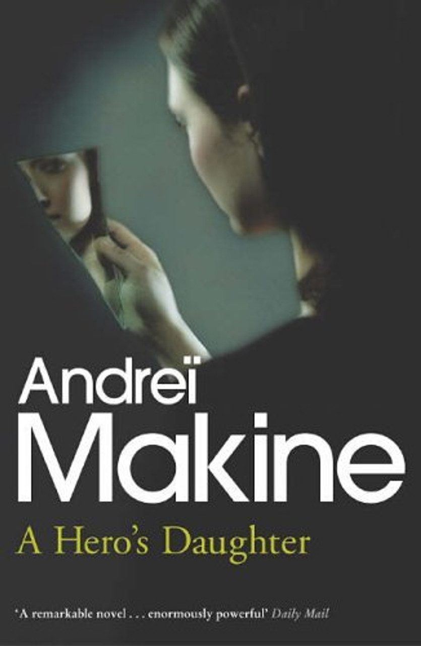 Andreï Makine / A Hero's Daughter