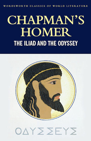 Chapman's Homer: The Iliad and The Odyssey