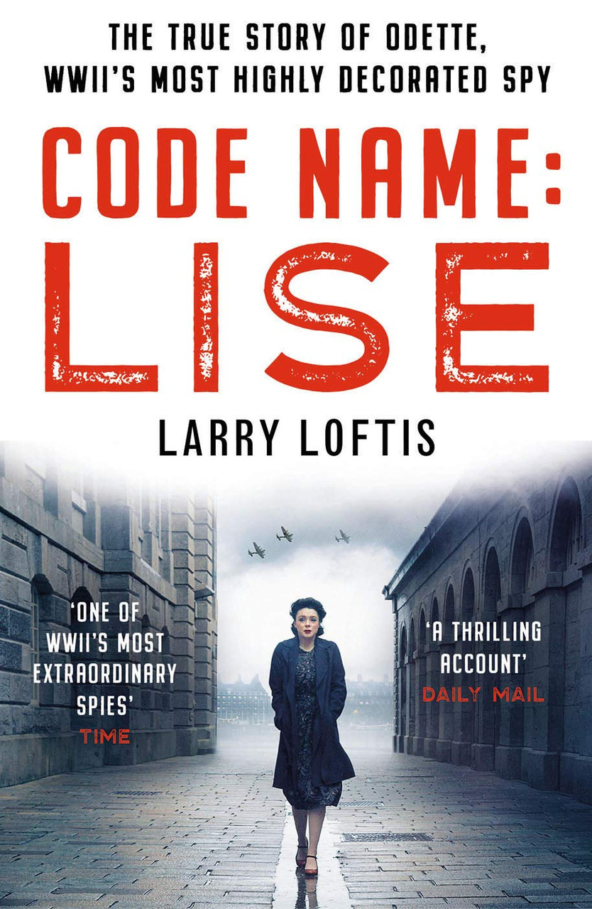Larry Loftis / Code Name Lise - The true story of Odette