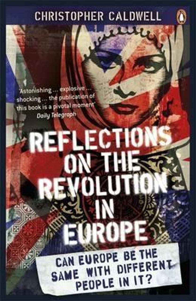 Christopher Caldwell / Reflections on the Revolution in Europe: Immigration, Islam and the West