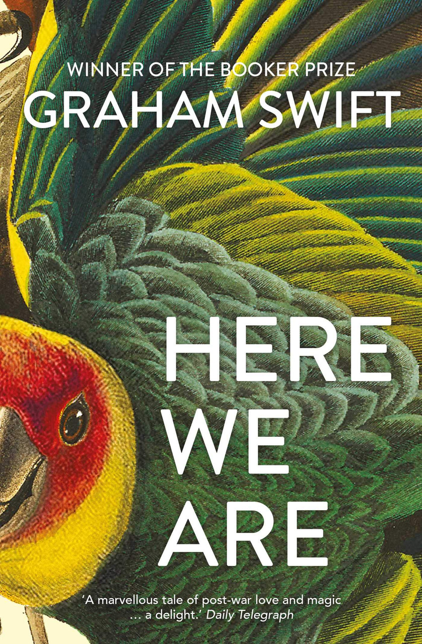 Graham Swift / Here We Are