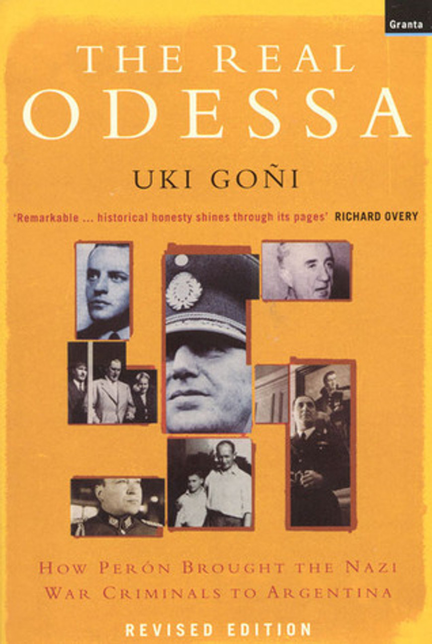 Uki Goni / The Real Odessa: How Peron Brought the Nazi War Criminals to Argentina