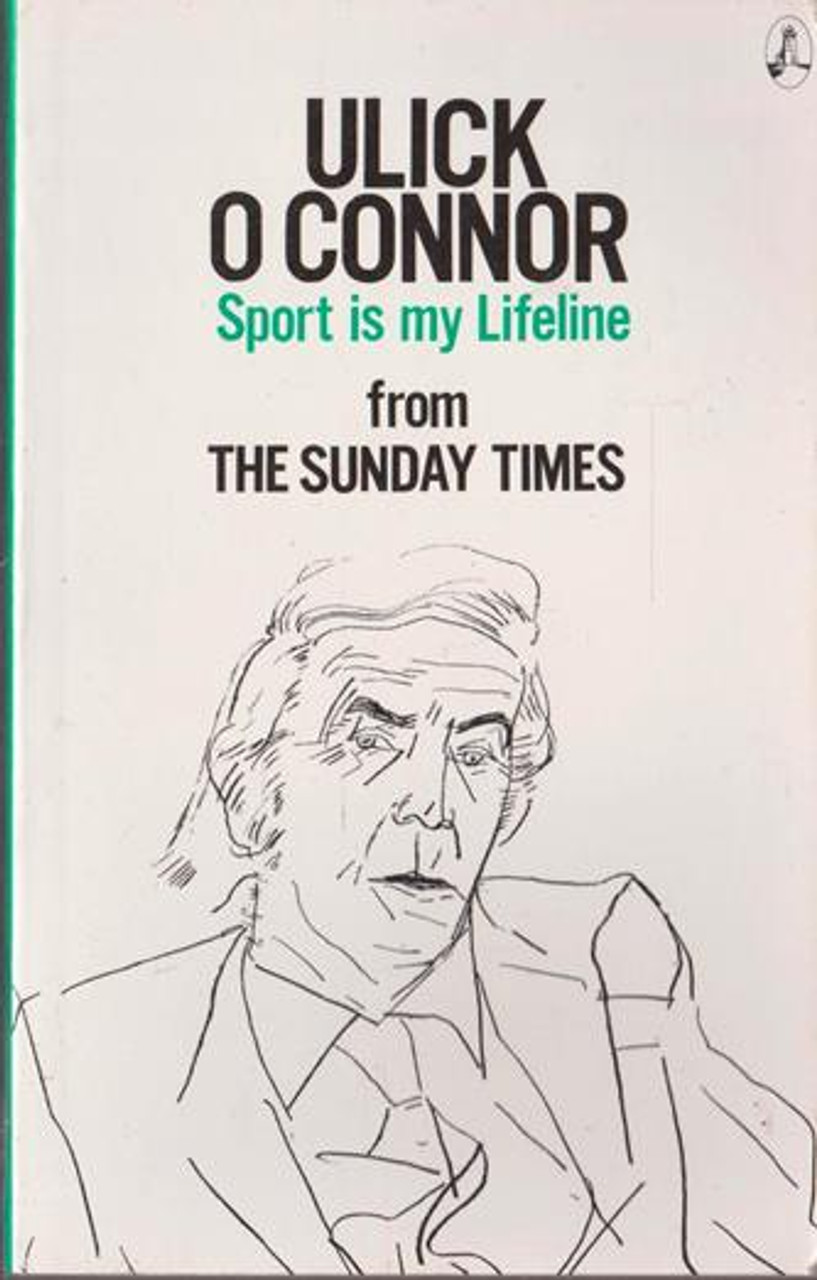 Ulick O Connor / Sport is my Lifeline ( Essays From the Sunday Times)
