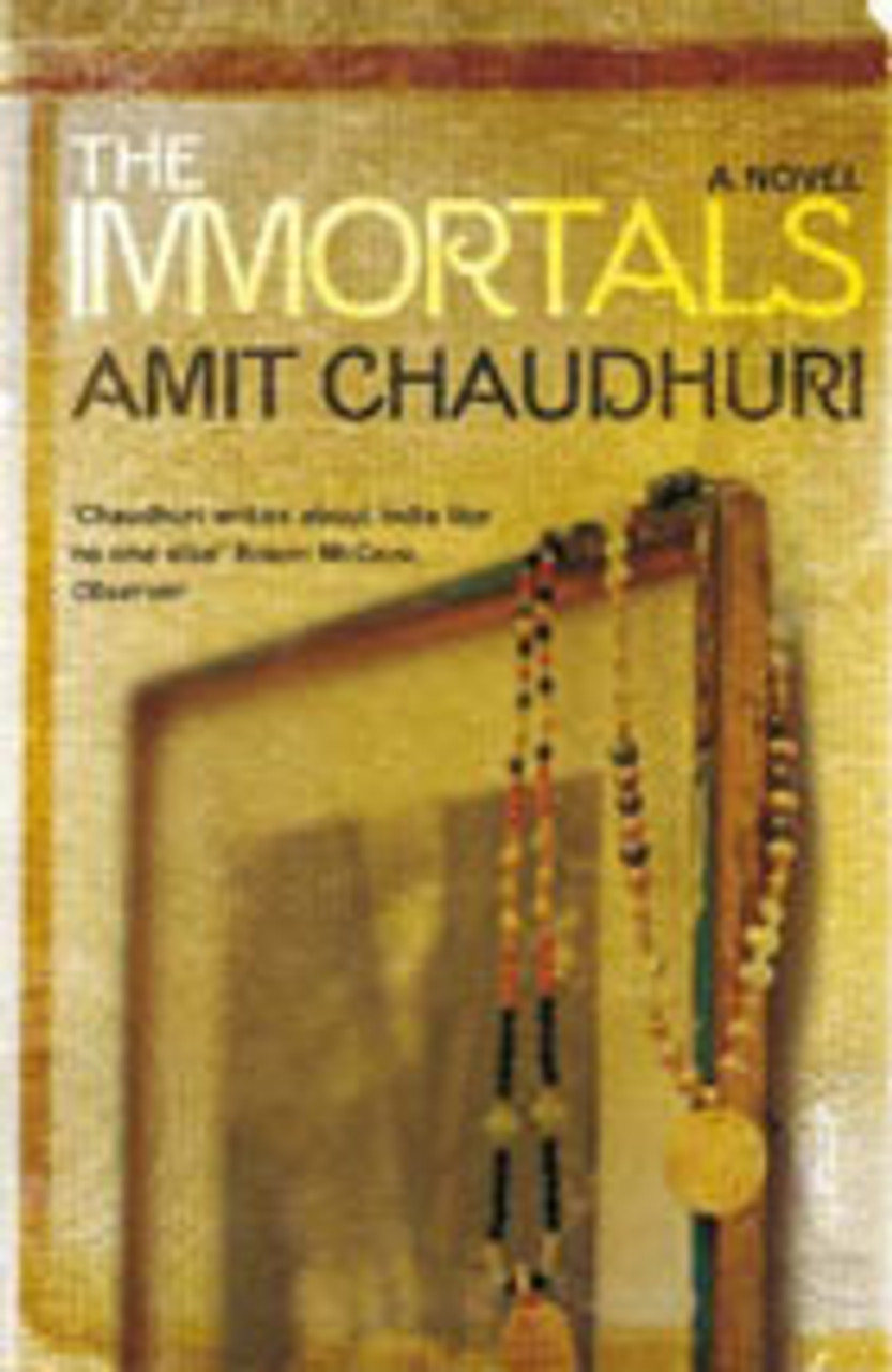 Amit Chaudhuri / The Immortals (Hardback)