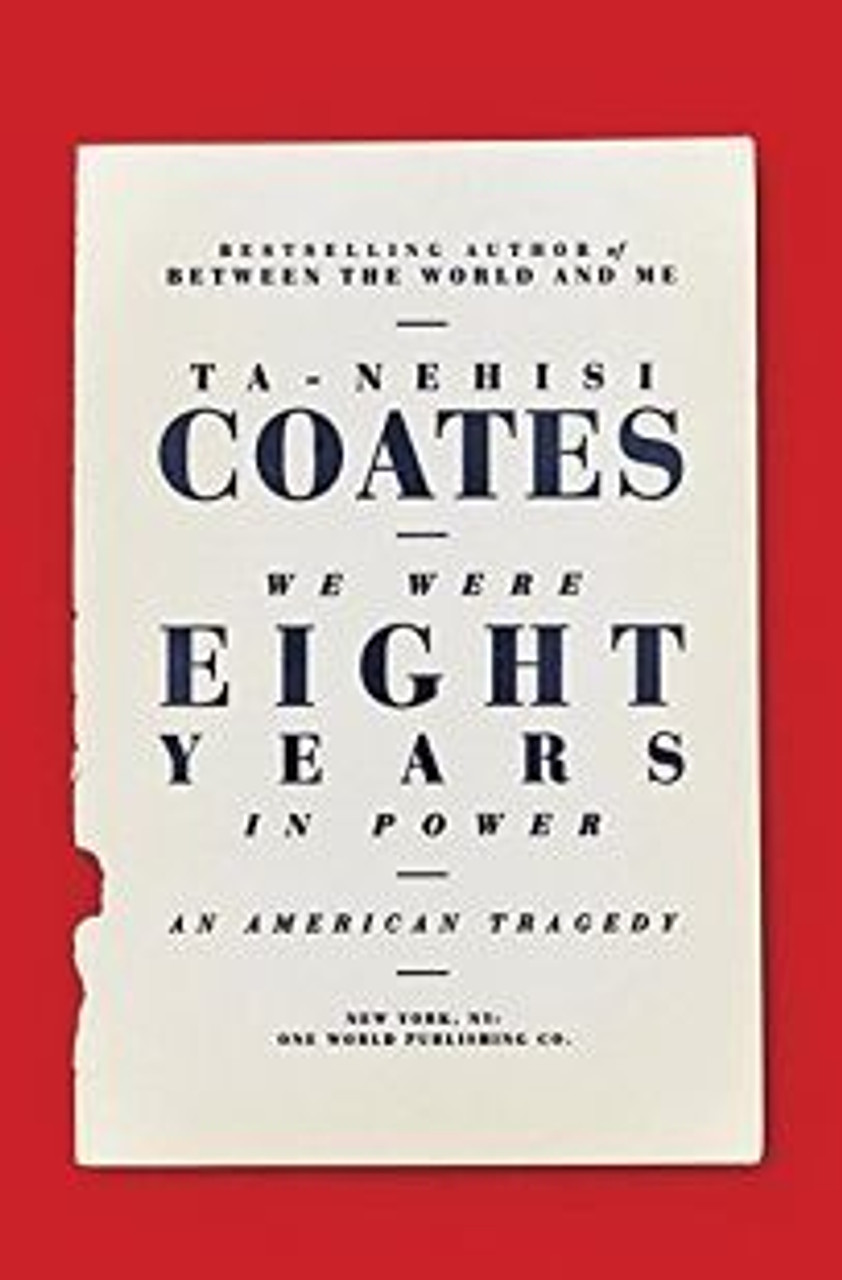 Ta-Nehisi Coates / We Were Eight Years in Power: An American Tragedy (Hardback)