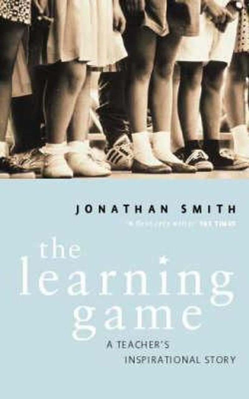 Jonathan Smith / The Learning Game: A Teacher's Inspirational Story (Hardback)