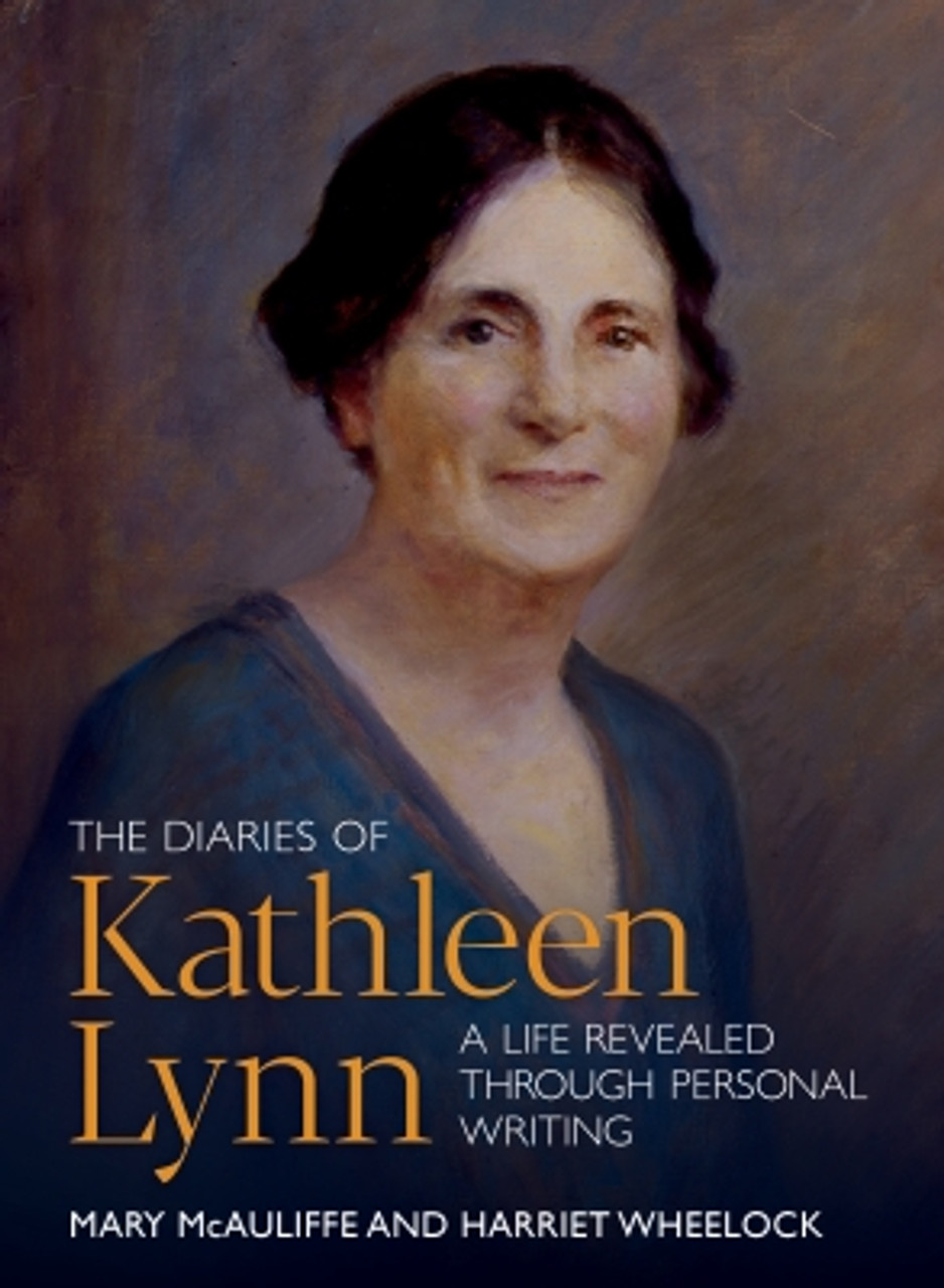 Mary Macauliffe & Catherine Wheelock ( Editors) - The Diaries of Kathleen Lynn : A Life Revealed Through WrIting - PB - Brand New 2023