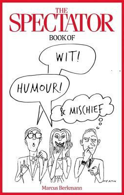 Marcus Berkmann / The Spectator Book of Wit, Humour and Mischief (Hardback)