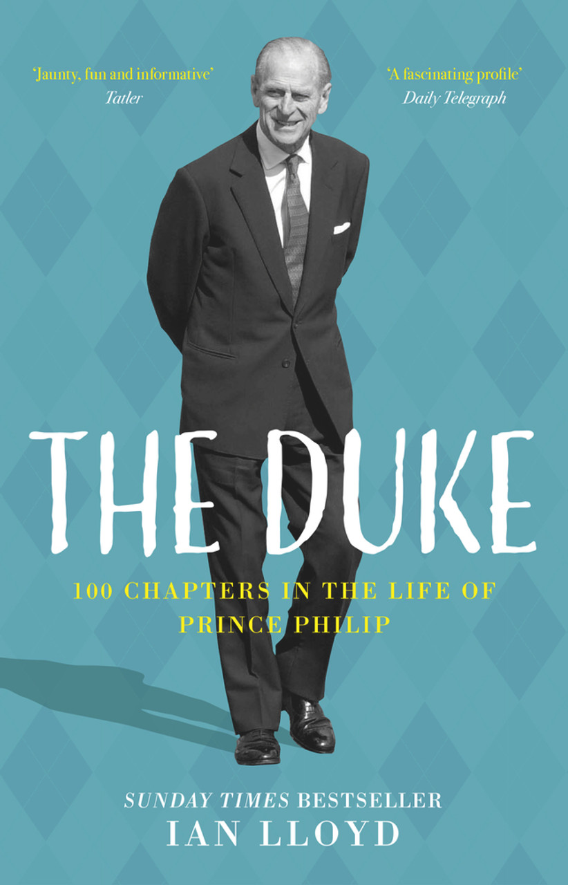 Ian Lloyd / The Duke: 100 Chapters in the Life of Prince Philip (Hardback)