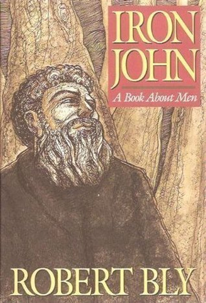 Robert Bly / Iron John: A Book About Men (Hardback)