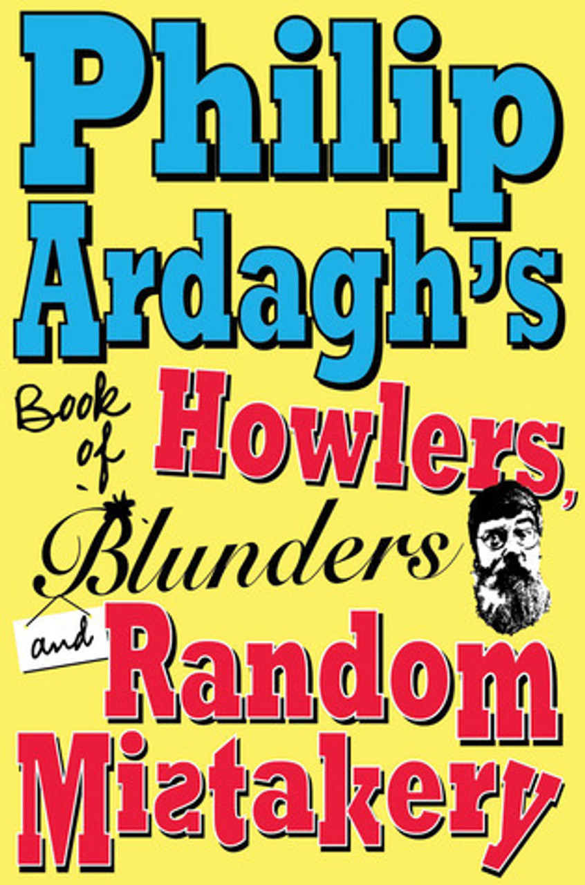 Philip Ardagh / Philip Ardagh's Book of Howlers, Blunders and Random Mistakery (Hardback)