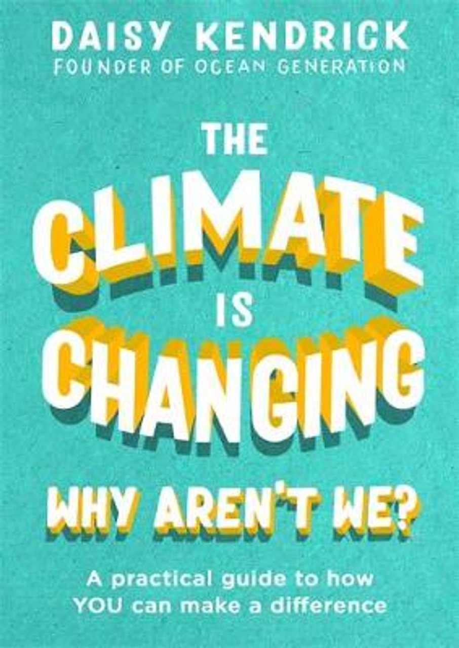 Daisy Kendrick / The Climate is Changing, Why Aren't We? (Hardback)