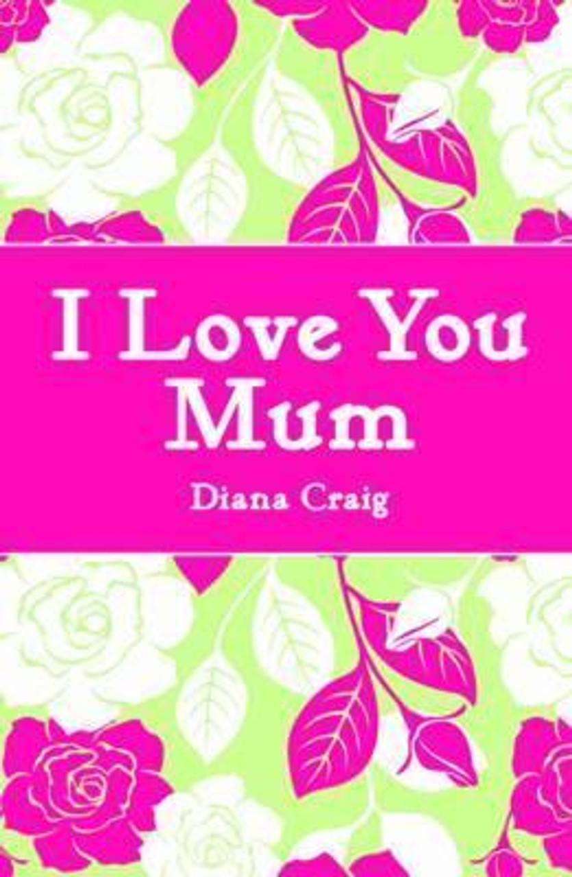 Diana Craig / I Love You Mum (Hardback)