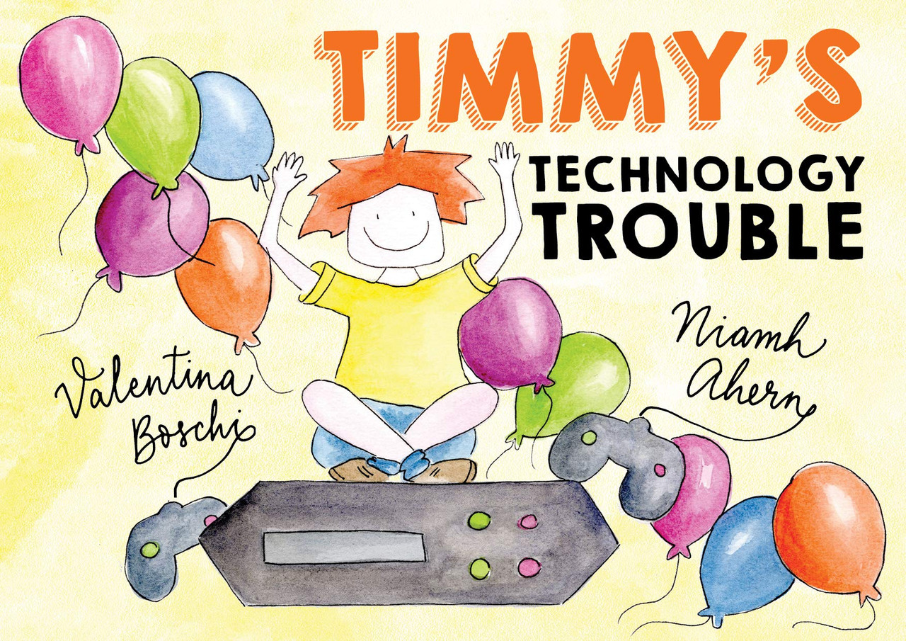 Niamh Ahern / Timmy's Technology Trouble (Children's Picture Book)