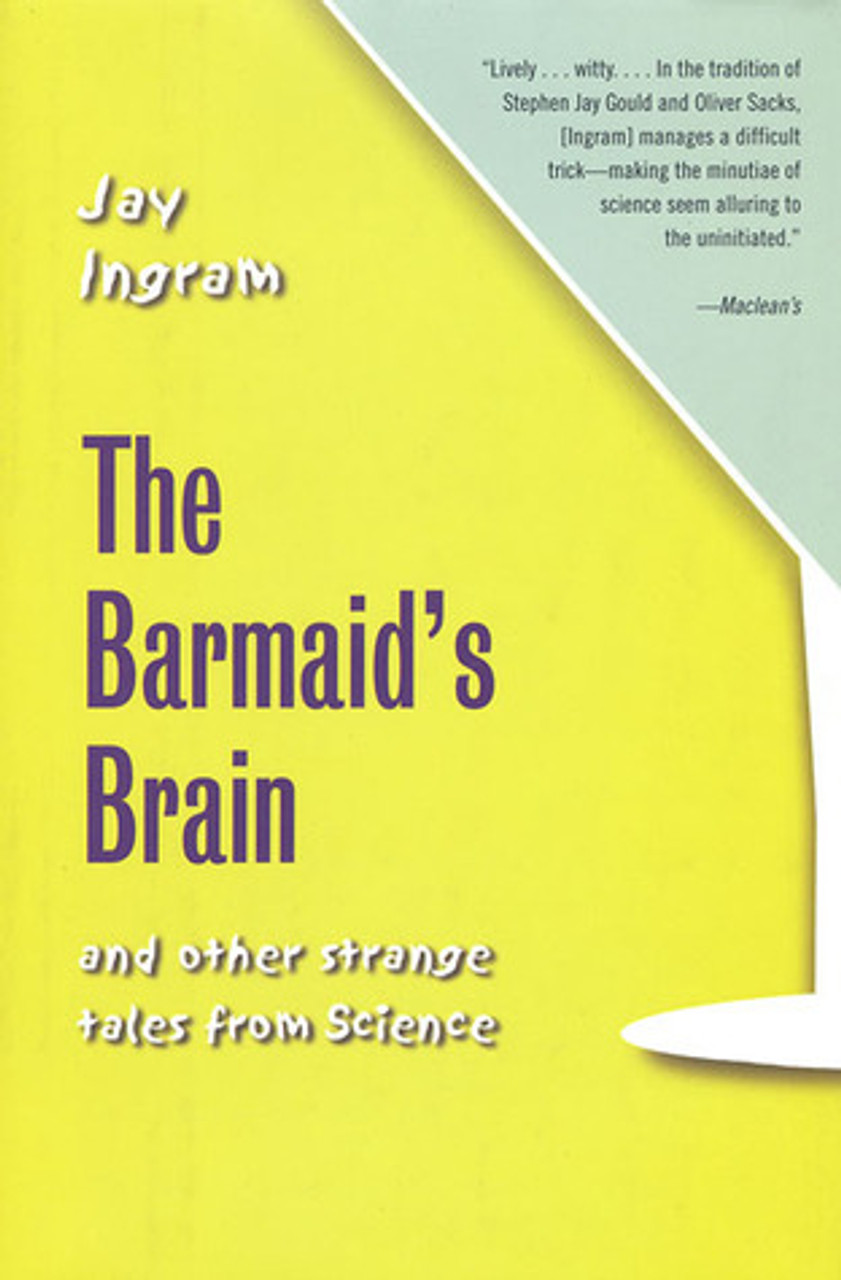 Jay Ingram / The Barmaid's Brain : And Other Strange Tales from Science (Hardback)