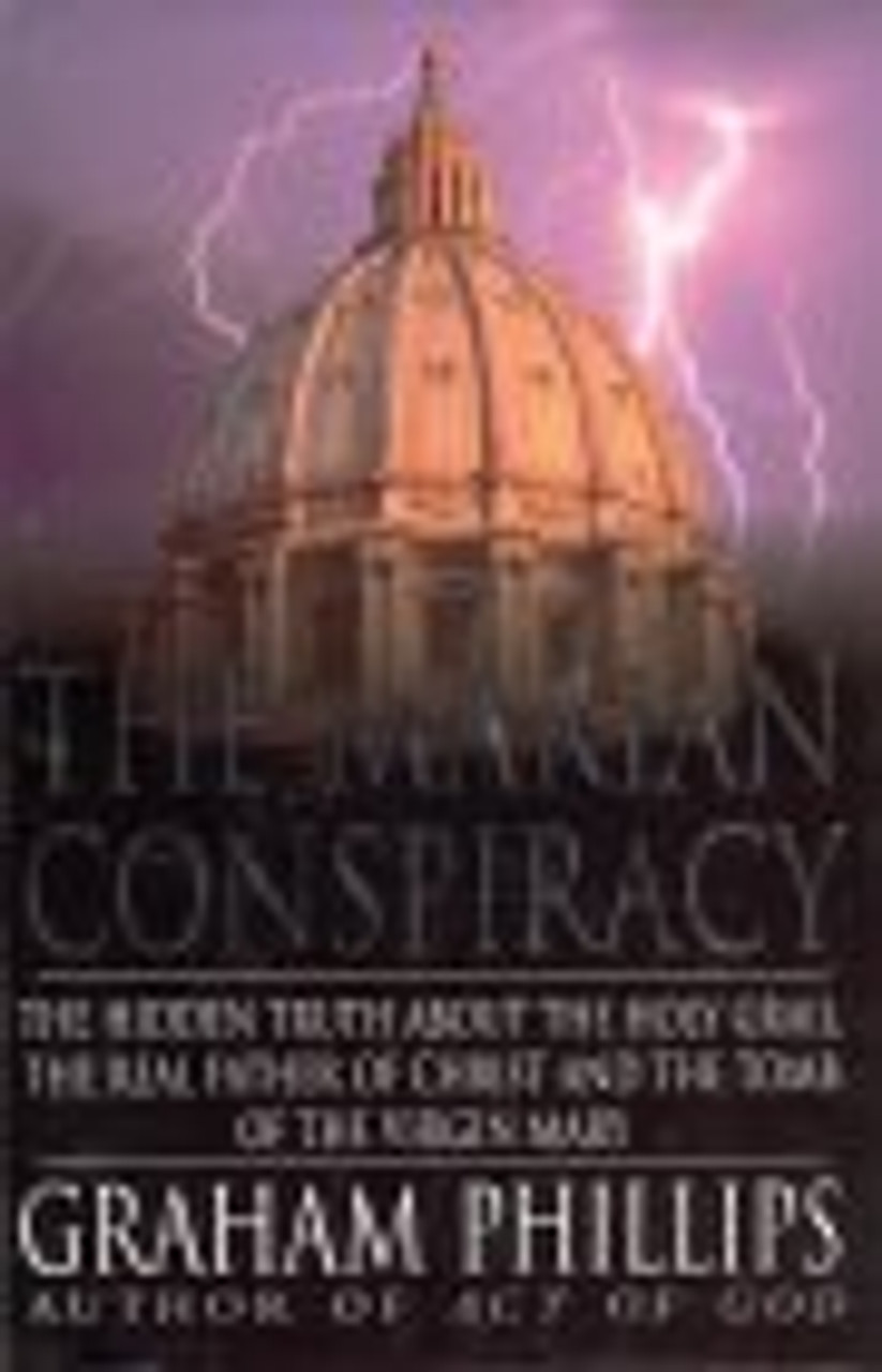 Graham Phillips / The Marian conspiracy: The hidden truth about the Holy Grail, the real father of Christ, and the tomb of the Virgin Mary (Hardback)