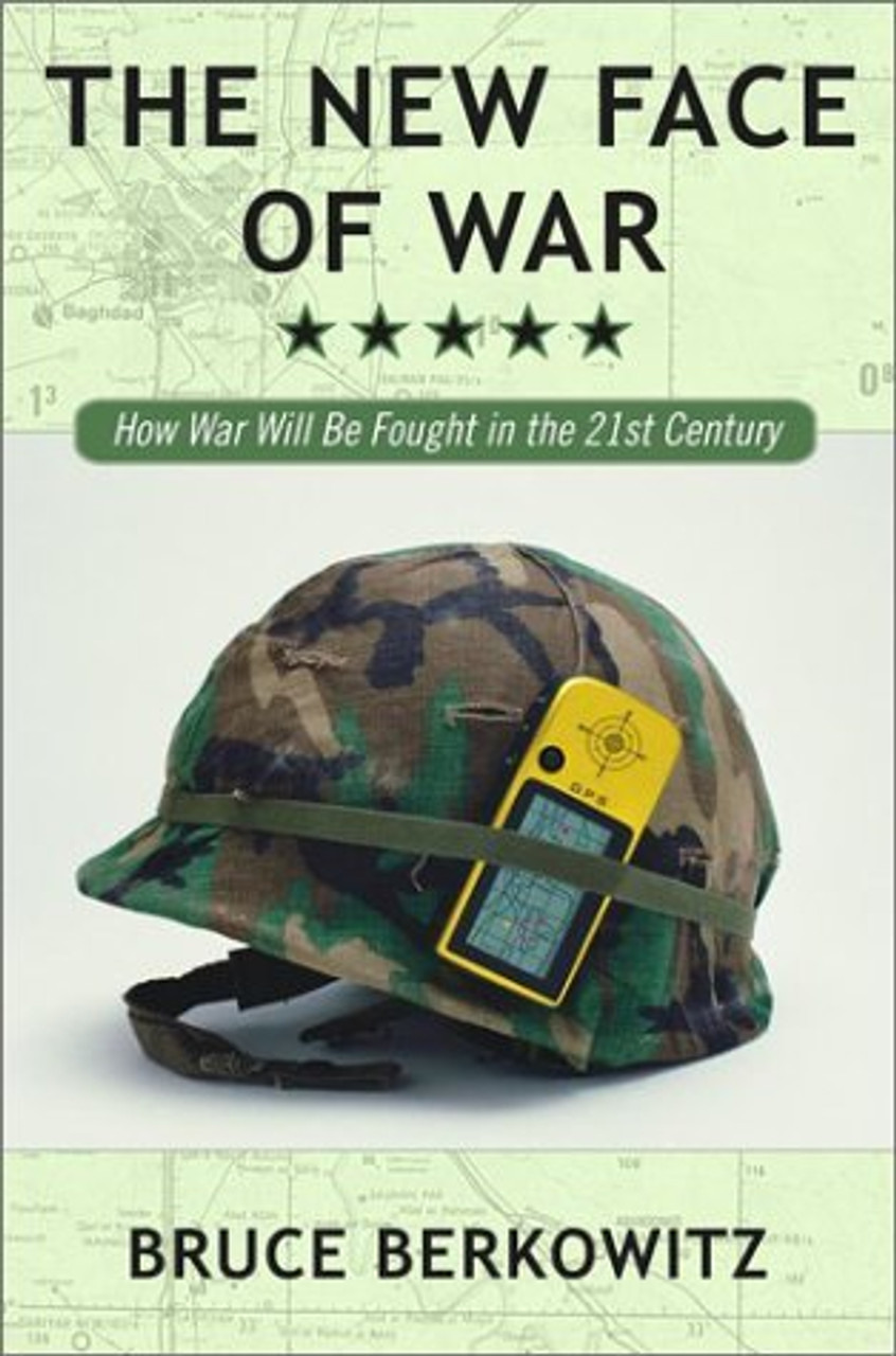 Bruce D. Berkowitz / The New Face of War: How War Will Be Fought in the 21st Century (Hardback)