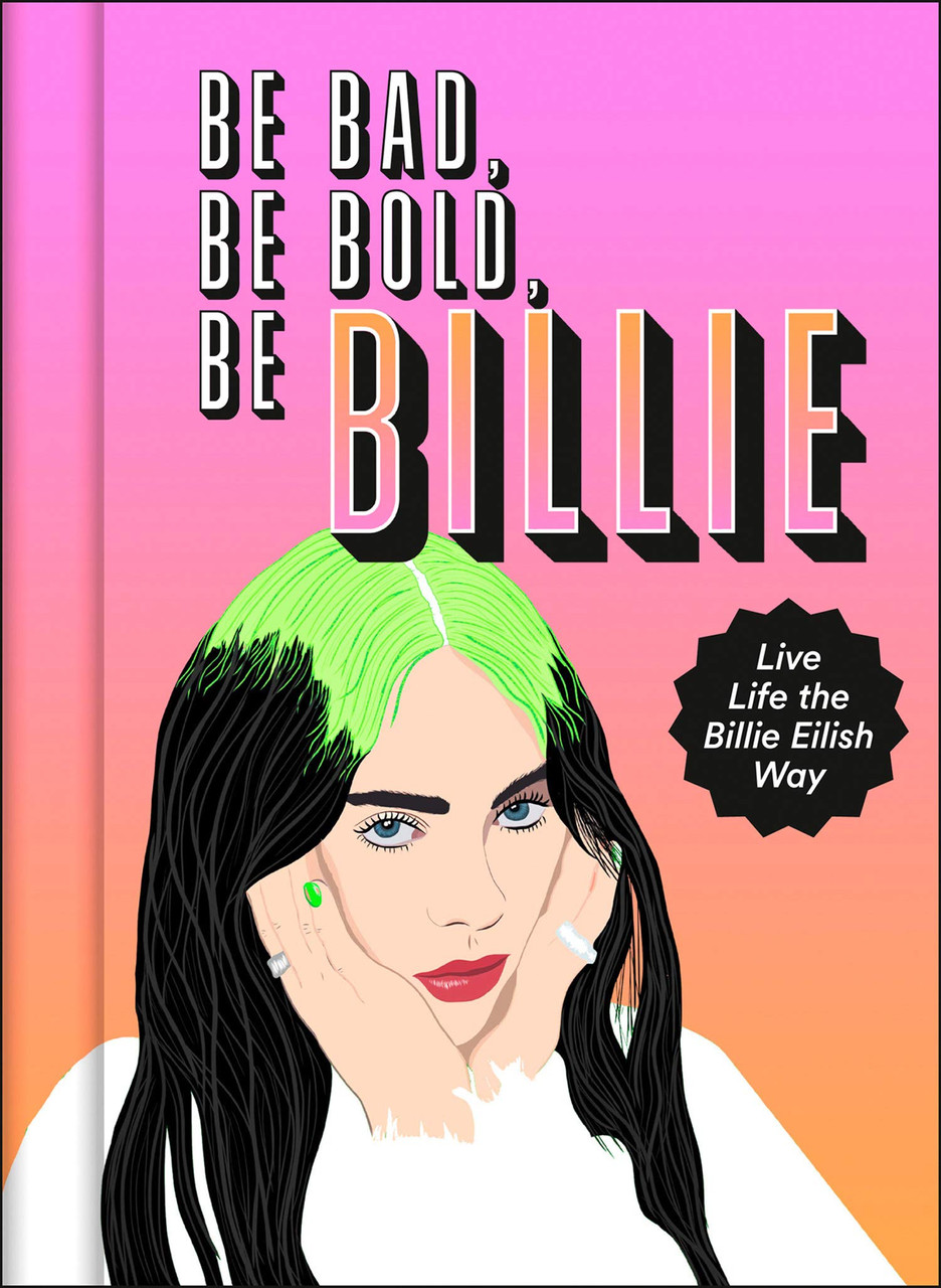 Scarlett Russell / Be Bad, Be Bold, Be Billie: Live Life the Billie Eilish Way (Hardback)