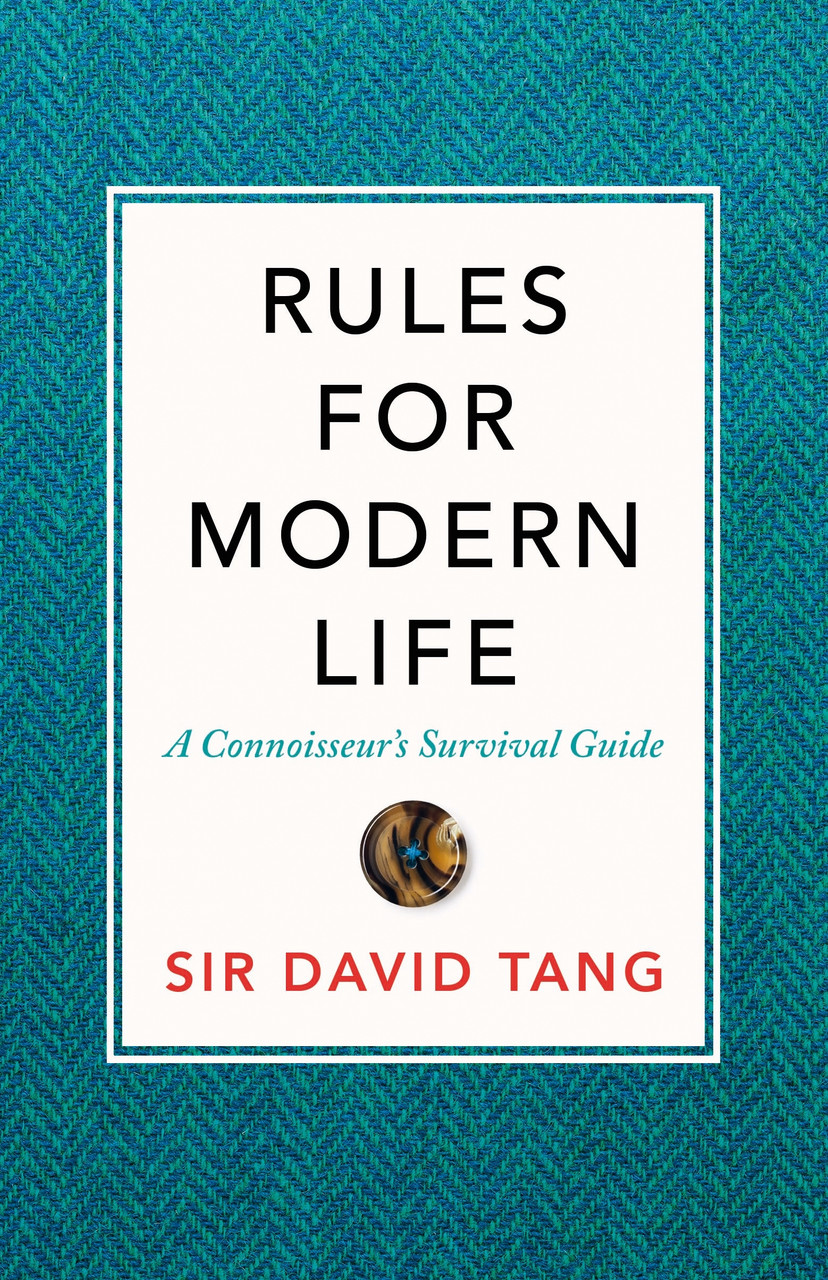 David Tang / Rules for Modern Life: A Connoisseur's Survival Guide (Hardback)