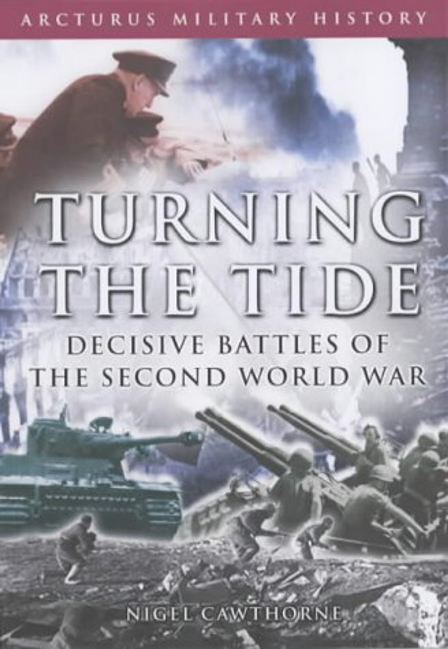 Nigel Cawthorne / Turning the Tide : Decisive Battles of the Second World War (Hardback)