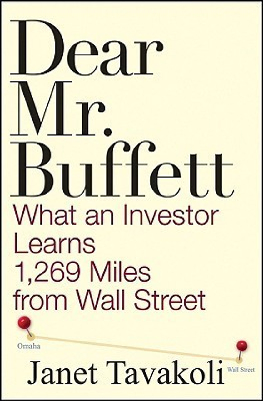 Janet M. Tavakoli / Dear Mr. Buffett: What an Investor Learns 1,269 Miles from Wall Street (Hardback)