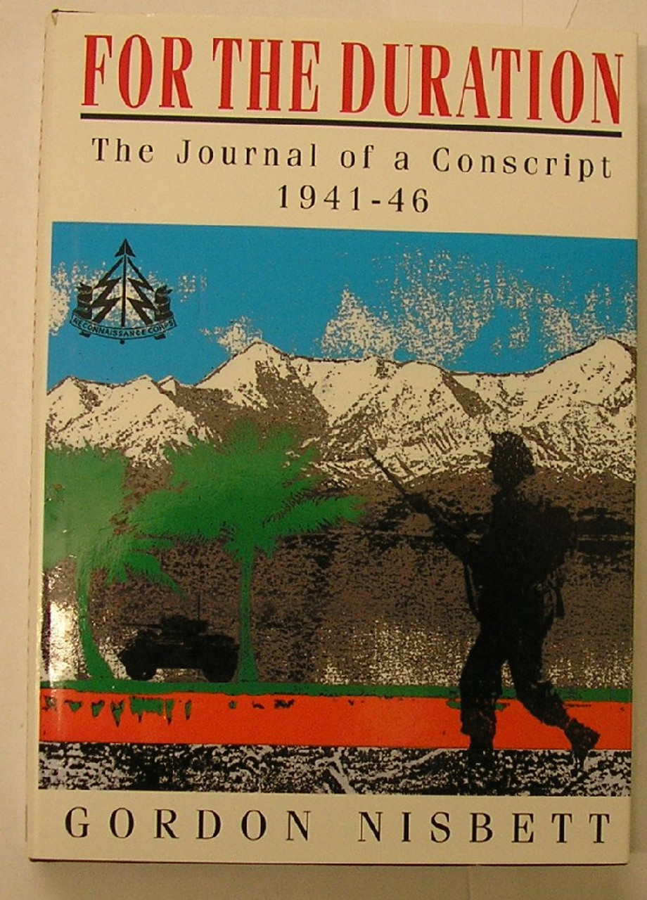 Gordon Nisbett / For the duration: The journal of a conscript, 1941 to 1946 (Hardback)