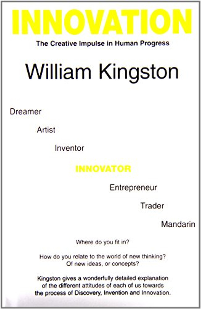 William Kingston / Innovation : the creative impulse in human progress : industry, art, science (Hardback)