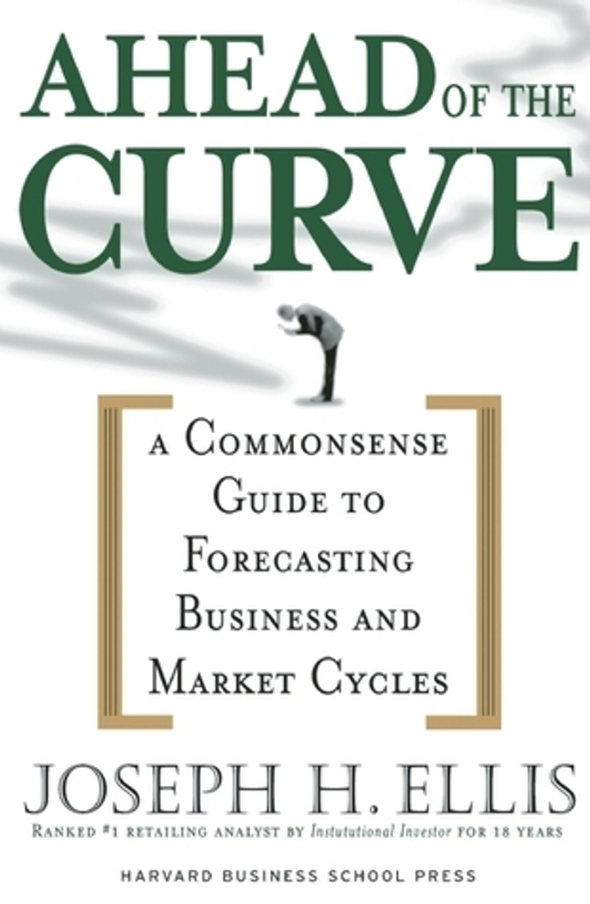 Joseph H. Ellis / Ahead of the Curve: A Commonsense Guide to Forecasting Business and Market Cycles (Hardback)