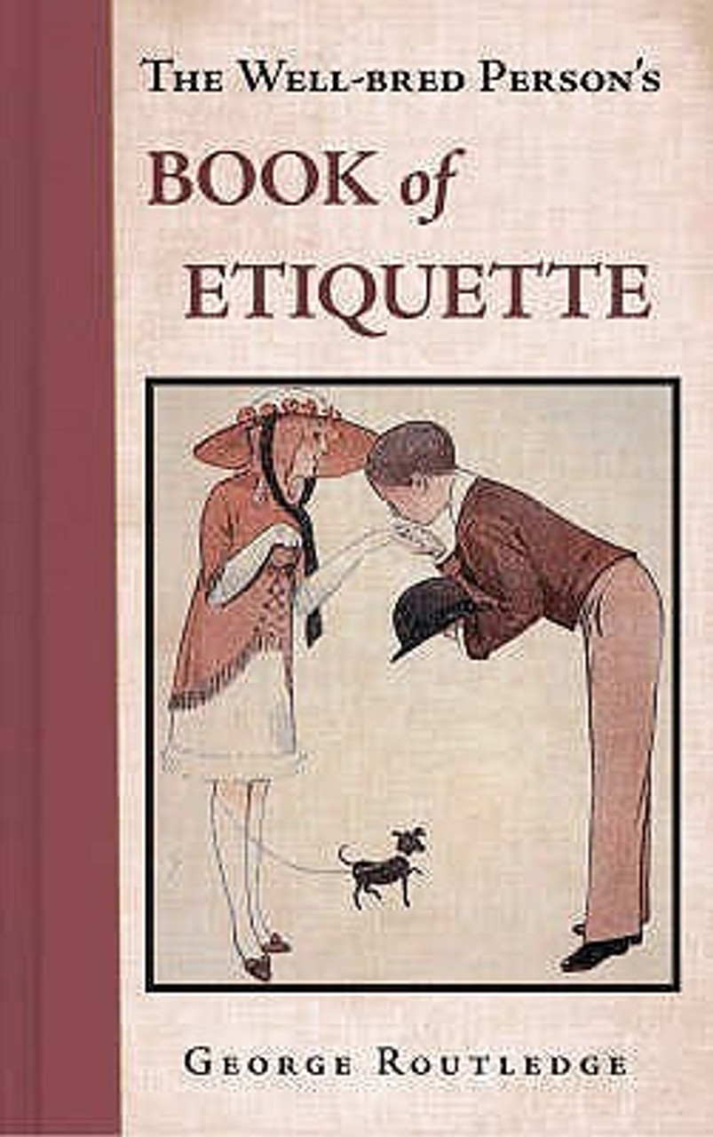 George Routledge / The Well Bred Person's Book of Etiquette (Hardback)