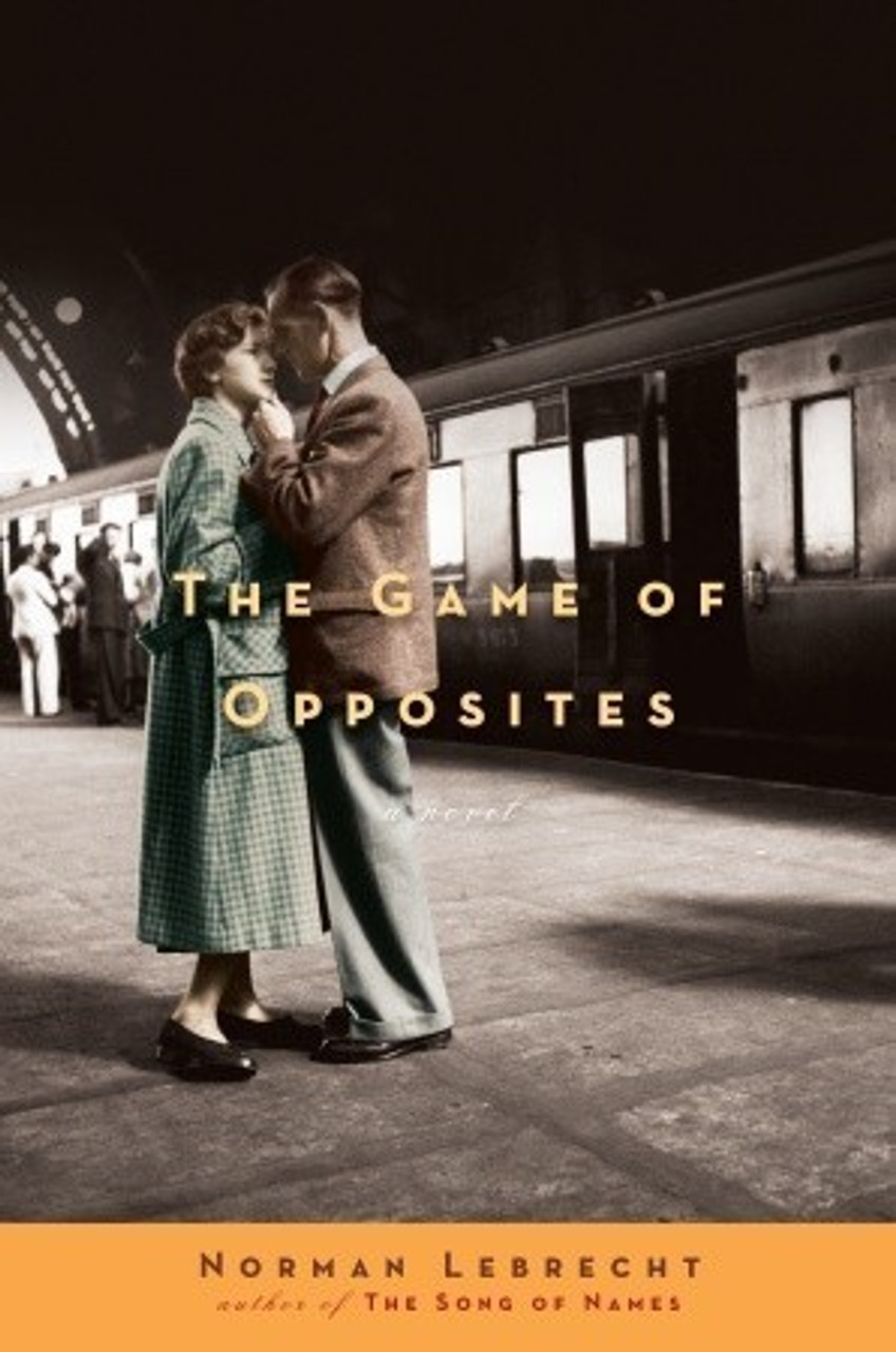 Norman Lebrecht / The Game of Opposites : A Novel (Hardback)