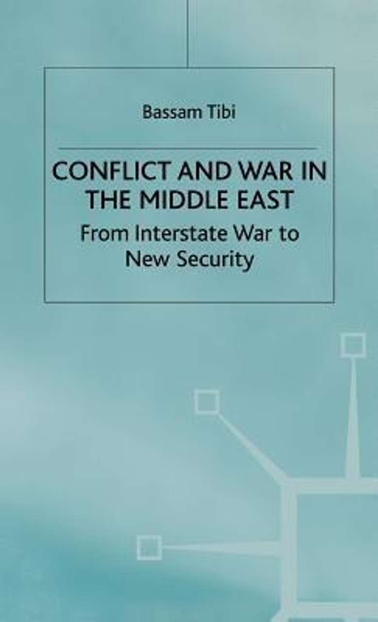 Bassam Tibi / Conflict and War in the Middle East: From Interstate War to New Security (Hardback)