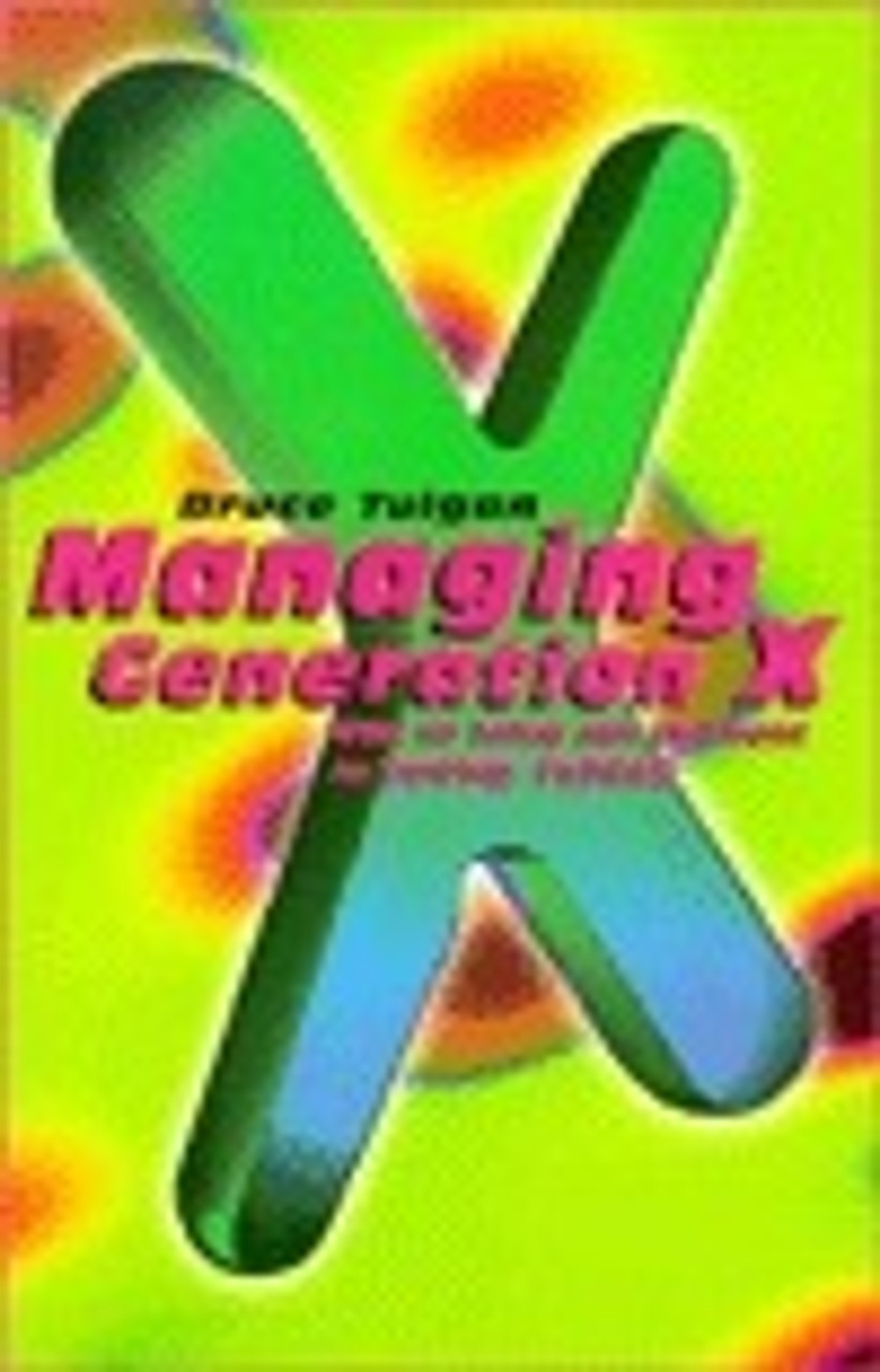 Bruce Tulgan / Managing Generation X: How to bring out the best in young talent (Large Paperback)