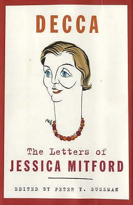 Peter Y. Sussman / Decca: The Letters of Jessica Mitford (Large Paperback)